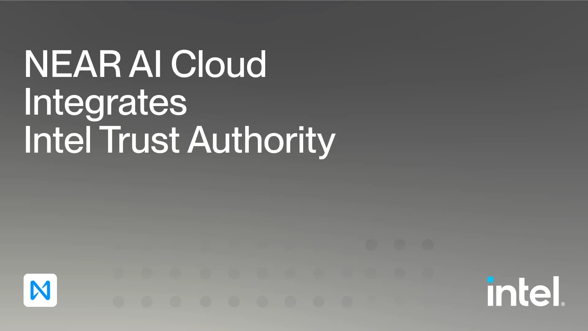 NEAR AI Cloud Integrates Intel® Trust Authority: Independent Attestation for Confidential Inference